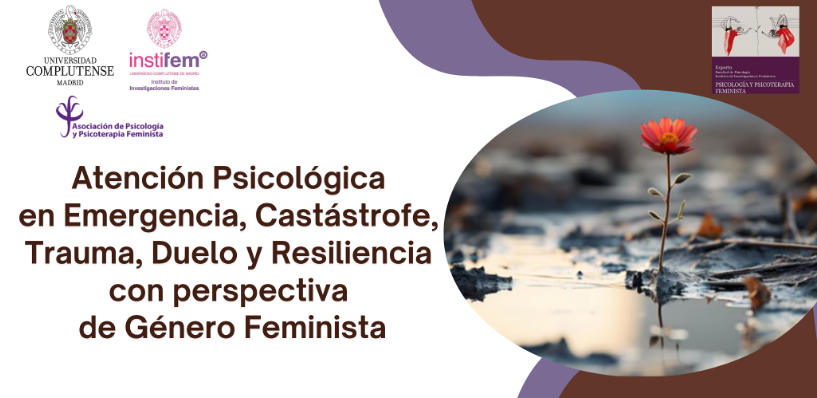 Atención Psicológica en Emergencia, Catástrofe, Trauma, Duelo y Resiliencia con perspectiva de Género Feminista