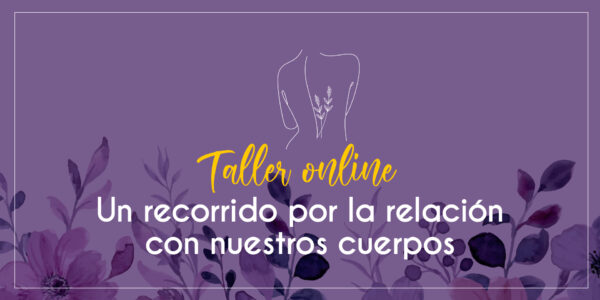 Un recorrido por la relación con nuestros cuerpos